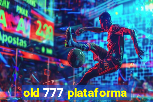 old 777 plataforma